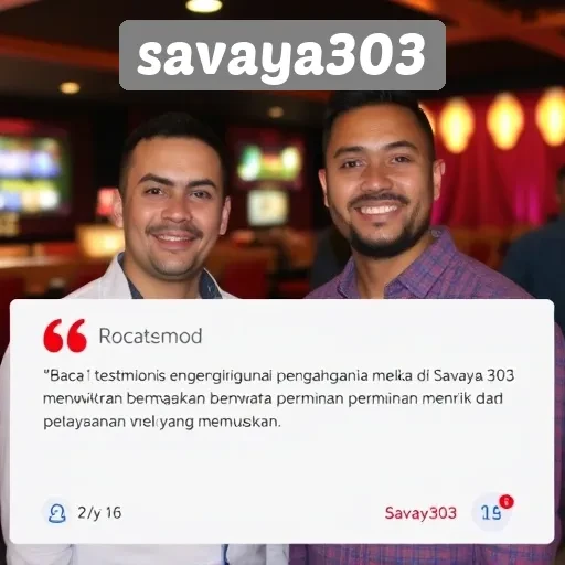Testimoni Pengguna tentang Pengalaman di Savaya303